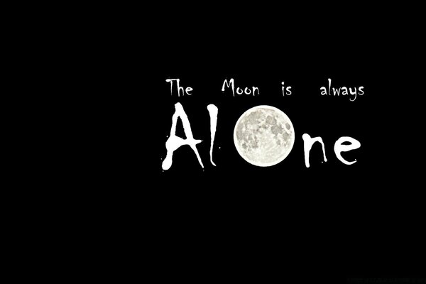 The moon is always alone